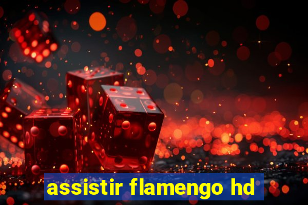 assistir flamengo hd